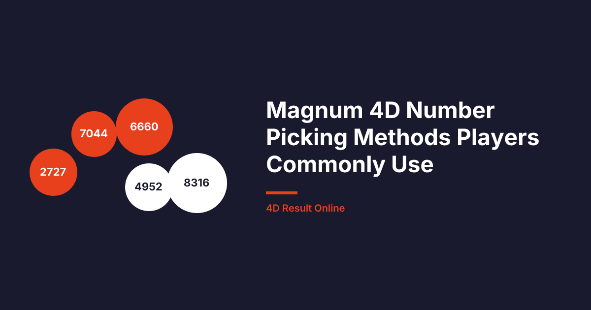 Magnum 4D Number Picking Methods Players Commonly Use
